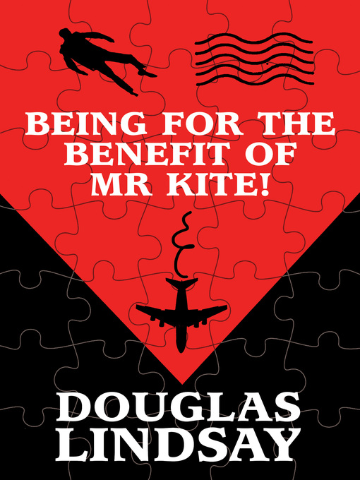 Title details for Being For the Benefit of Mr Kite! by Douglas Lindsay - Available